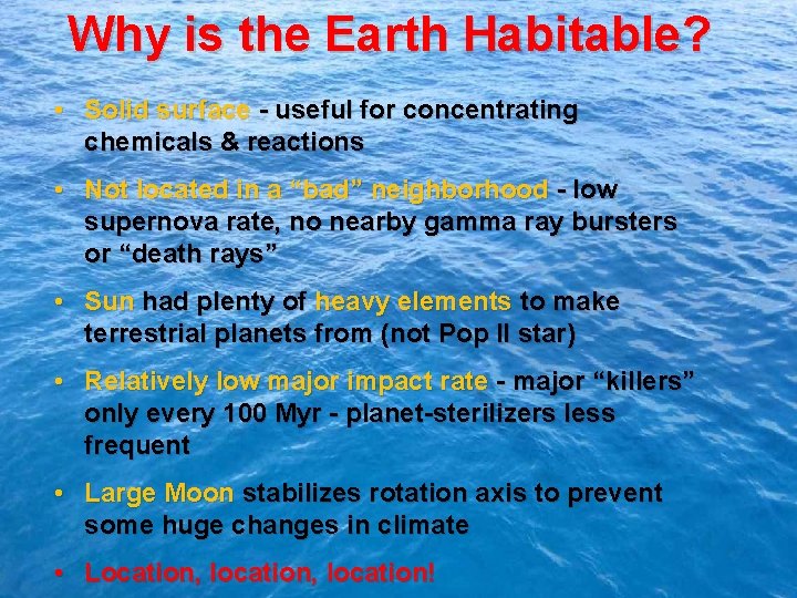 Why is the Earth Habitable? • Solid surface - useful for concentrating chemicals &