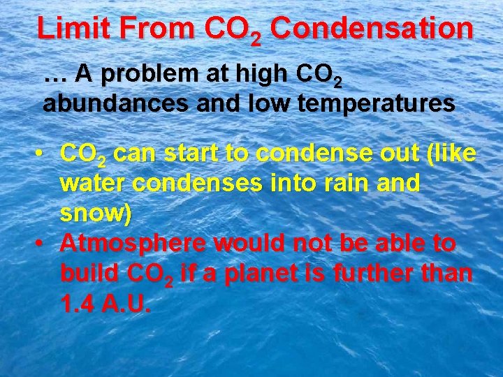Limit From CO 2 Condensation … A problem at high CO 2 abundances and