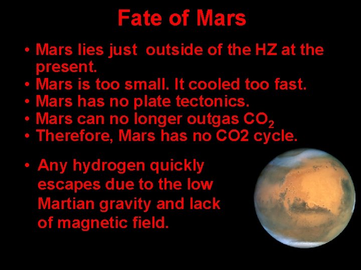 Fate of Mars • Mars lies just outside of the HZ at the present.