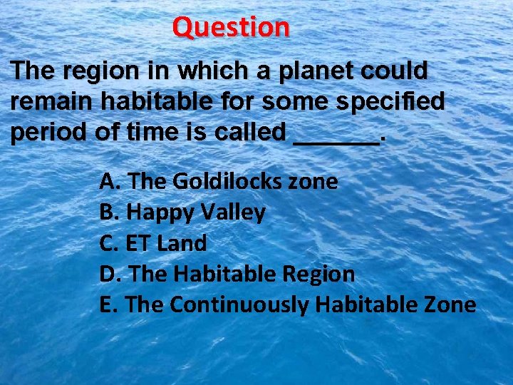 Question The region in which a planet could remain habitable for some specified period