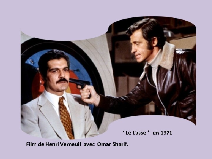 ‘ Le Casse ‘ en 1971 Film de Henri Verneuil avec Omar Sharif. 