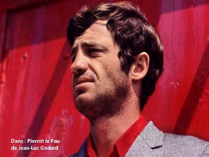 Dans : Pierrot le Fou de Jean-Luc Godard 