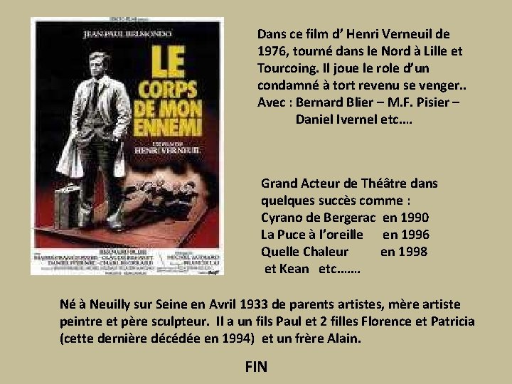 Dans ce film d’ Henri Verneuil de 1976, tourné dans le Nord à Lille