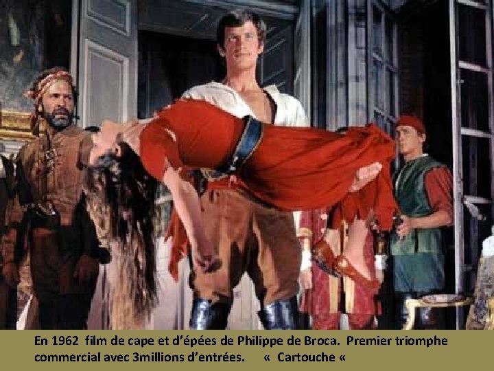 En 1962 film de cape et d’épées de Philippe de Broca. Premier triomphe commercial