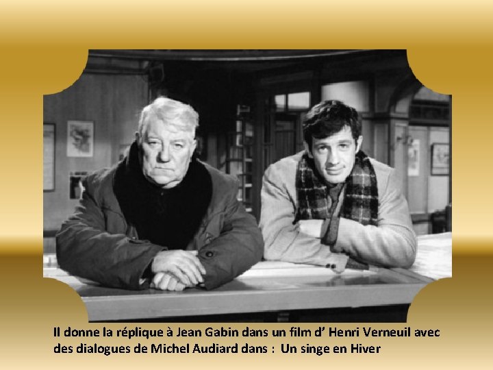 Il donne la réplique à Jean Gabin dans un film d’ Henri Verneuil avec