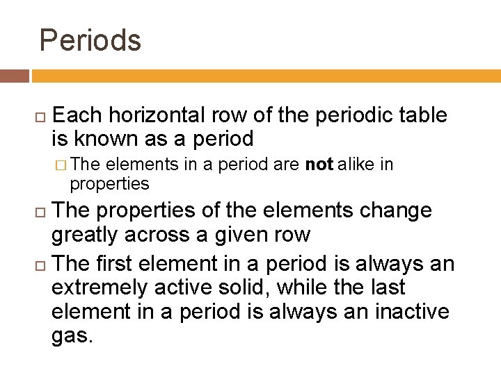 Periods Each horizontal row of the periodic table is known as a period �
