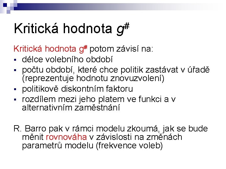 Kritická hodnota g# potom závisí na: § délce volebního období § počtu období, které
