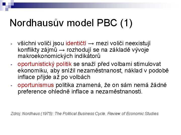 Nordhausův model PBC (1) - - - všichni voliči jsou identičtí → mezi voliči