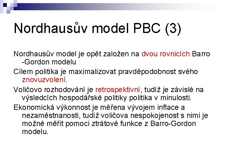 Nordhausův model PBC (3) Nordhausův model je opět založen na dvou rovnicích Barro -Gordon