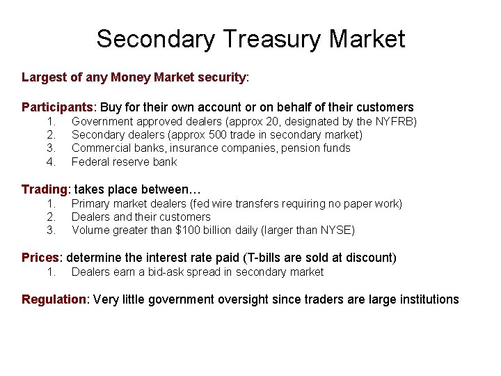 Secondary Treasury Market Largest of any Money Market security: Participants: Buy for their own