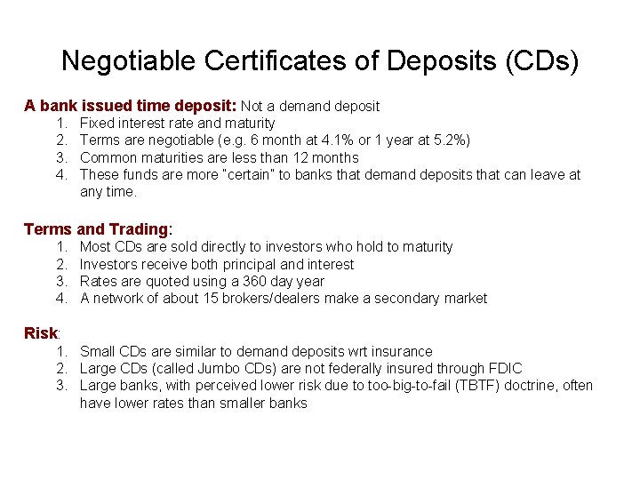 Negotiable Certificates of Deposits (CDs) A bank issued time deposit: Not a demand deposit