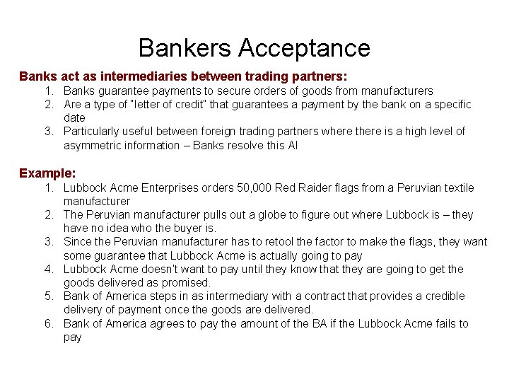 Bankers Acceptance Banks act as intermediaries between trading partners: 1. Banks guarantee payments to