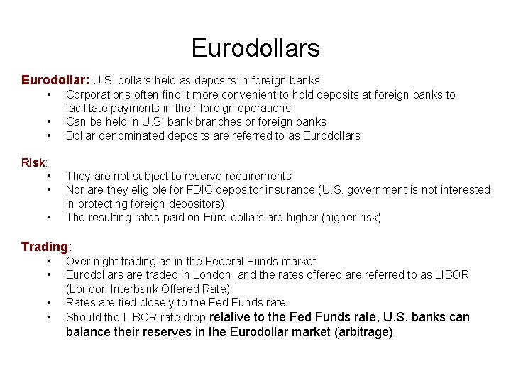 Eurodollars Eurodollar: U. S. dollars held as deposits in foreign banks • • •