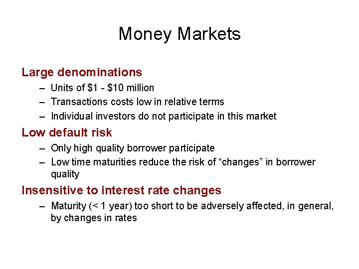 Money Markets Large denominations – Units of $1 - $10 million – Transactions costs