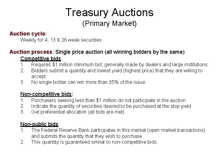 Treasury Auctions (Primary Market) Auction cycle: Weekly for 4, 13 & 26 week securities