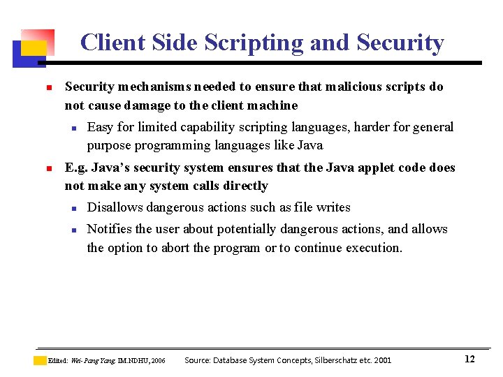 Client Side Scripting and Security n Security mechanisms needed to ensure that malicious scripts Client Side Scripting and Security n Security mechanisms needed to ensure that malicious scripts