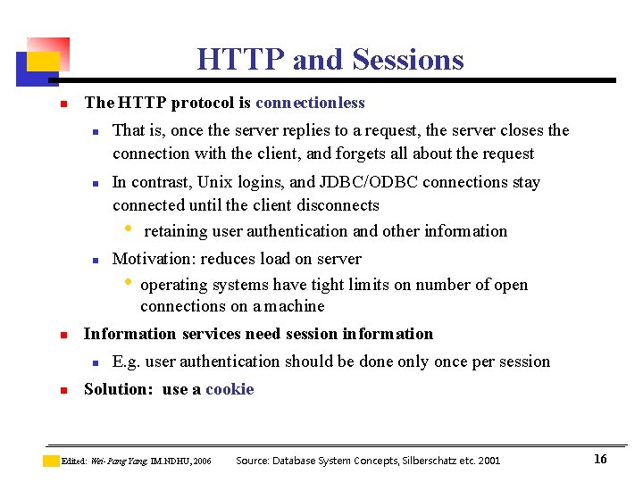 HTTP and Sessions n The HTTP protocol is connectionless n n In contrast, Unix HTTP and Sessions n The HTTP protocol is connectionless n n In contrast, Unix