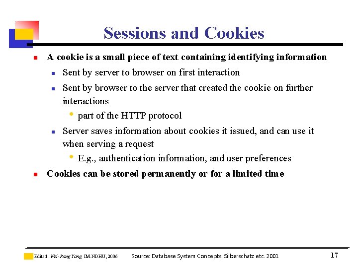 Sessions and Cookies n A cookie is a small piece of text containing identifying Sessions and Cookies n A cookie is a small piece of text containing identifying