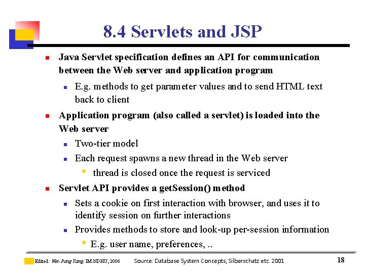 8. 4 Servlets and JSP n Java Servlet specification defines an API for communication 8. 4 Servlets and JSP n Java Servlet specification defines an API for communication