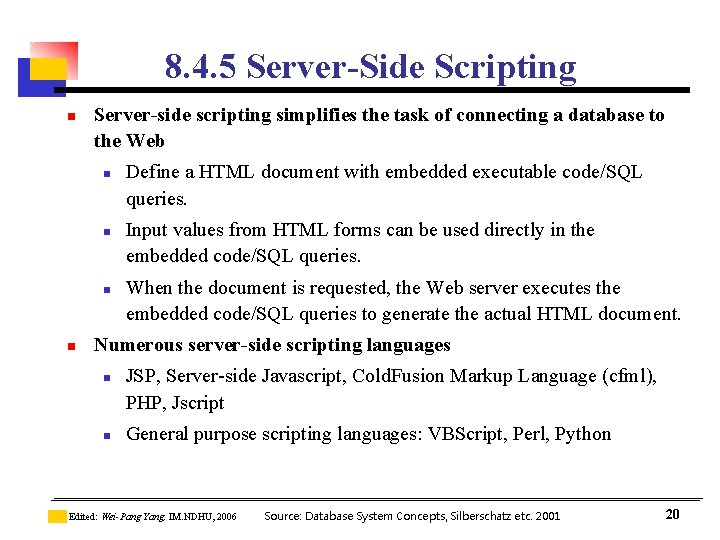 8. 4. 5 Server-Side Scripting n Server-side scripting simplifies the task of connecting a 8. 4. 5 Server-Side Scripting n Server-side scripting simplifies the task of connecting a