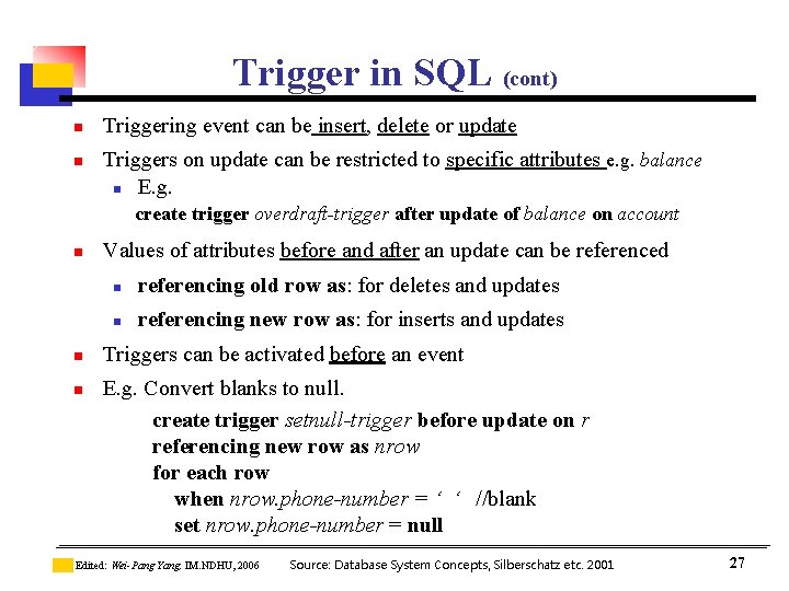 Trigger in SQL (cont) n n Triggering event can be insert, delete or update Trigger in SQL (cont) n n Triggering event can be insert, delete or update