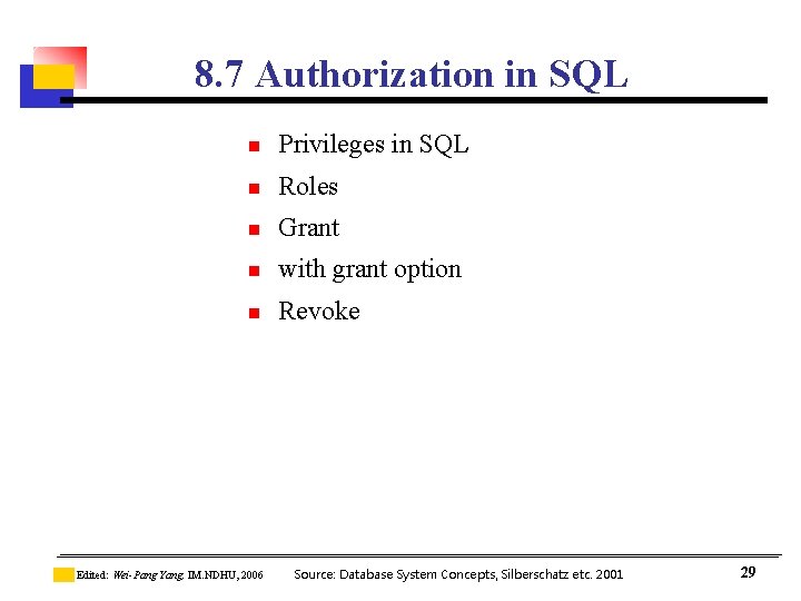 8. 7 Authorization in SQL n Privileges in SQL n Roles n Grant n 8. 7 Authorization in SQL n Privileges in SQL n Roles n Grant n