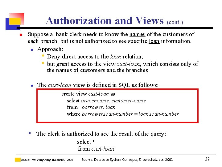 Authorization and Views (cont. ) n Suppose a bank clerk needs to know the Authorization and Views (cont. ) n Suppose a bank clerk needs to know the