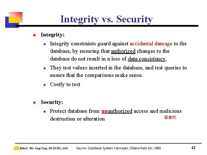 Integrity vs. Security n Integrity: n n Integrity constraints guard against accidental damage to Integrity vs. Security n Integrity: n n Integrity constraints guard against accidental damage to