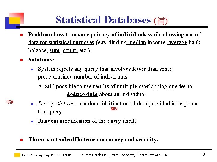 Statistical Databases (補) n n Problem: how to ensure privacy of individuals while allowing Statistical Databases (補) n n Problem: how to ensure privacy of individuals while allowing