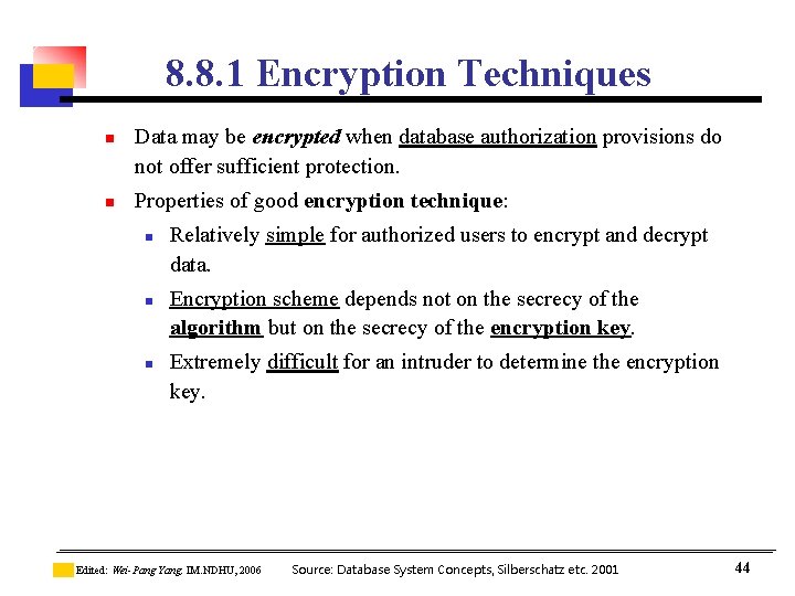 8. 8. 1 Encryption Techniques n n Data may be encrypted when database authorization 8. 8. 1 Encryption Techniques n n Data may be encrypted when database authorization