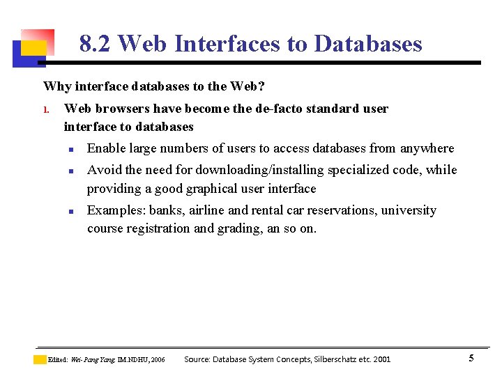 8. 2 Web Interfaces to Databases Why interface databases to the Web? 1. Web 8. 2 Web Interfaces to Databases Why interface databases to the Web? 1. Web