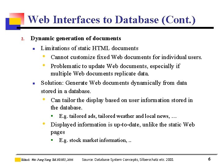 Web Interfaces to Database (Cont. ) 2. Dynamic generation of documents n n Limitations Web Interfaces to Database (Cont. ) 2. Dynamic generation of documents n n Limitations