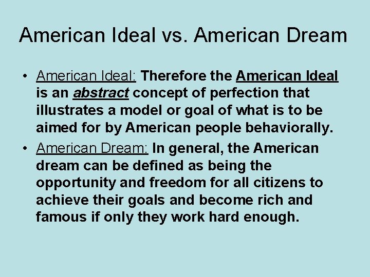 American Ideal vs. American Dream • American Ideal: Therefore the American Ideal is an