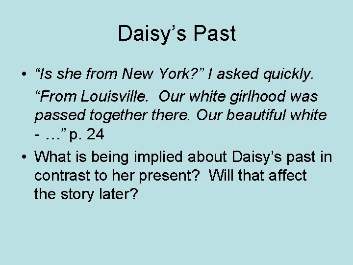 Daisy’s Past • “Is she from New York? ” I asked quickly. “From Louisville.