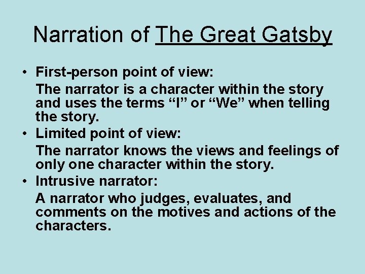 Narration of The Great Gatsby • First-person point of view: The narrator is a