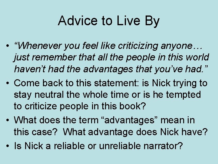 Advice to Live By • “Whenever you feel like criticizing anyone… just remember that