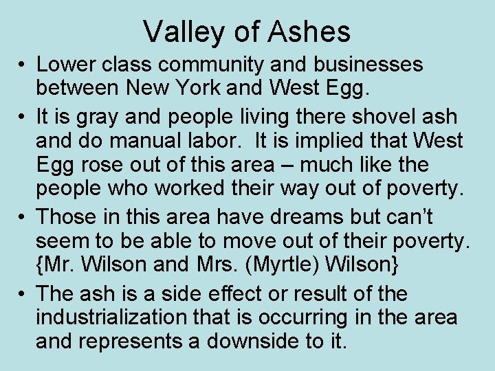 Valley of Ashes • Lower class community and businesses between New York and West