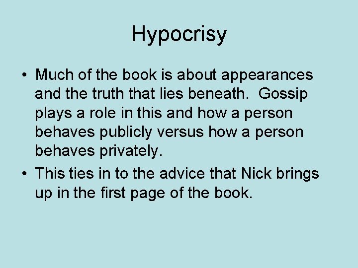 Hypocrisy • Much of the book is about appearances and the truth that lies