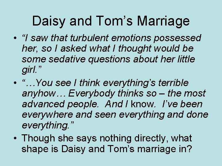 Daisy and Tom’s Marriage • “I saw that turbulent emotions possessed her, so I