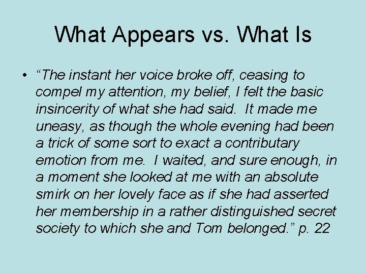 What Appears vs. What Is • “The instant her voice broke off, ceasing to