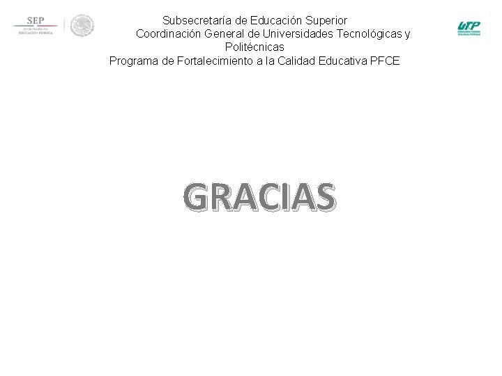 Subsecretaría de Educación Superior Coordinación General de Universidades Tecnológicas y Politécnicas Programa de Fortalecimiento