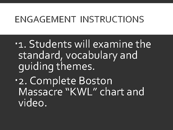 ENGAGEMENT INSTRUCTIONS 1. Students will examine the standard, vocabulary and guiding themes. 2. Complete