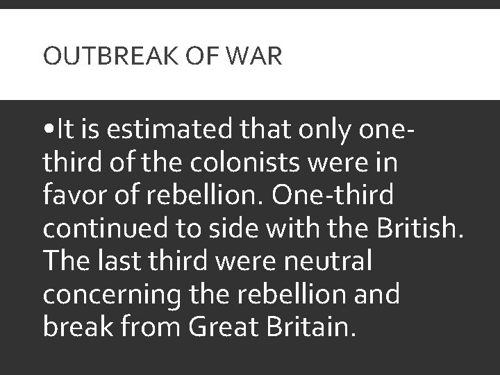 OUTBREAK OF WAR • It is estimated that only onethird of the colonists were