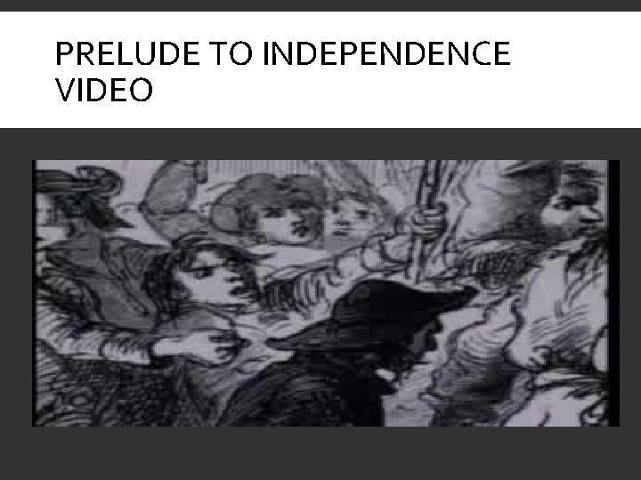 PRELUDE TO INDEPENDENCE VIDEO 