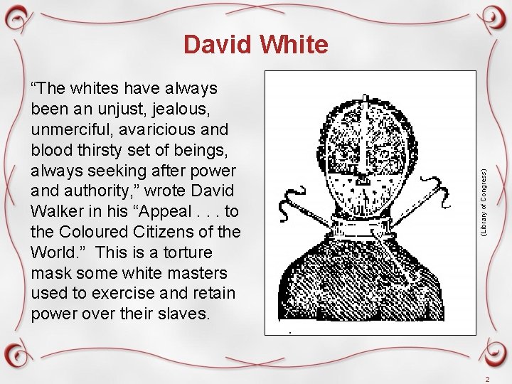 “The whites have always been an unjust, jealous, unmerciful, avaricious and blood thirsty set