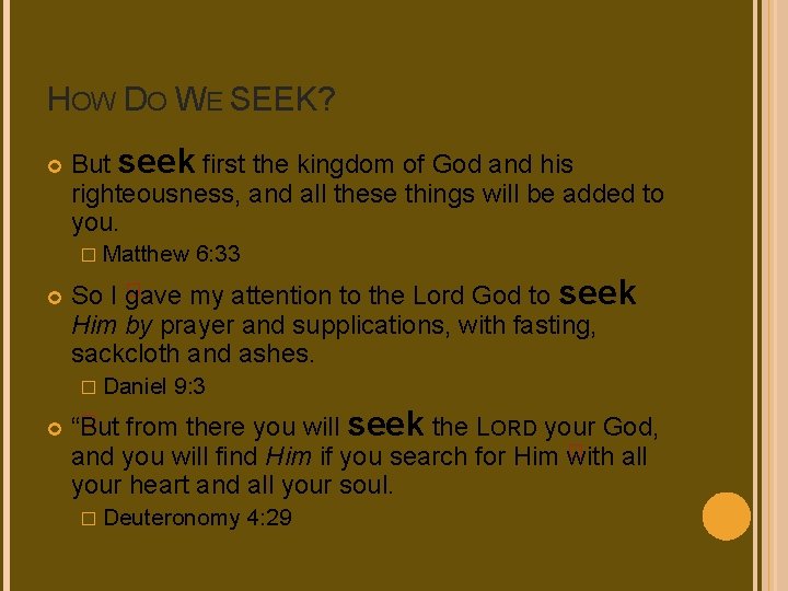 HOW DO WE SEEK? But seek first the kingdom of God and his righteousness,