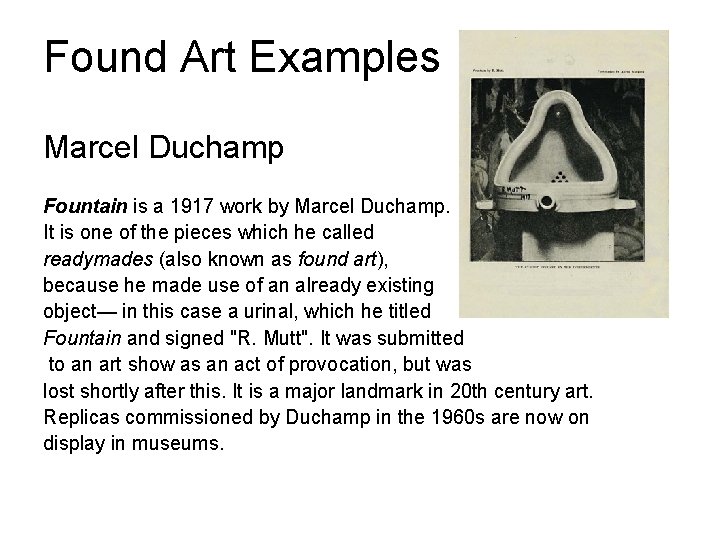 Found Art Examples Marcel Duchamp Fountain is a 1917 work by Marcel Duchamp. It