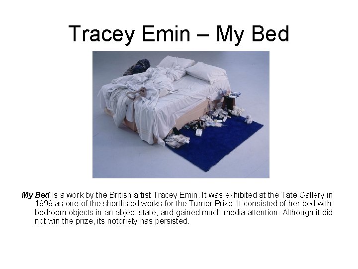 Tracey Emin – My Bed is a work by the British artist Tracey Emin.