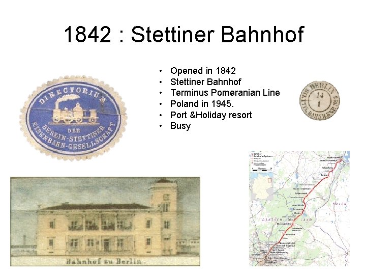 1842 : Stettiner Bahnhof • • • Opened in 1842 Stettiner Bahnhof Terminus Pomeranian