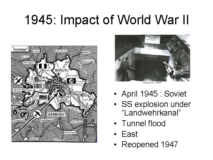 1945: Impact of World War II • April 1945 : Soviet • SS explosion